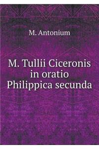 M. Tullii Ciceronis in oratio Philippica secunda