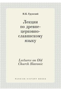 Lectures on Old Church Slavonic