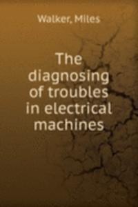 diagnosing of troubles in electrical machines