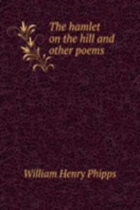 THE HAMLET ON THE HILL AND OTHER POEMS