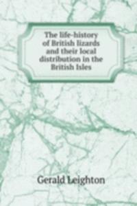 THE LIFE-HISTORY OF BRITISH LIZARDS AND