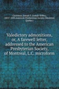 Valedictory admonitions