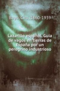 Lazarillo espanol. Guia de vagos en tierras de Espana por un peregrino industrioso