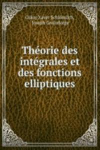 Theorie des integrales et des fonctions elliptiques