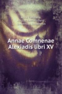 Annae Comnenae Alexiadis libri XV