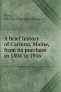 brief history of Corinna, Maine, from its purchase in 1804 to 1916