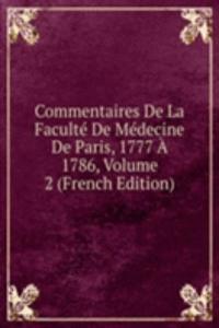 Commentaires De La Faculte De Medecine De Paris, 1777 A 1786, Volume 2 (French Edition)