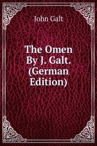 Omen By J. Galt. (German Edition)