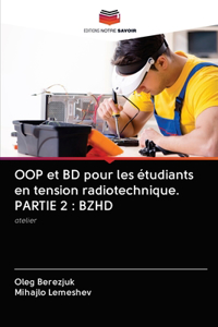 OOP et BD pour les étudiants en tension radiotechnique. PARTIE 2: Bzhd