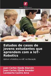 Estudos de casos de jovens estudantes que aprendem com a IoT-Robotics