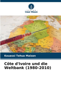 Côte d'Ivoire und die Weltbank (1980-2010)