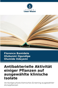 Antibakterielle Aktivität einiger Pflanzen auf ausgewählte klinische Isolate