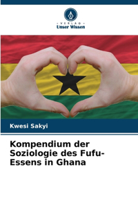 Kompendium der Soziologie des Fufu-Essens in Ghana