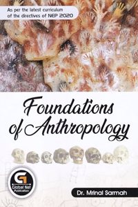 FOUNDATIONS OF ANTHROPOL0GY : A Text book for UG & PG Students as per NEP : As per the latest Curriculum of the Directives of NEP 2020.