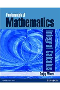 Fundamentals of Mathematics -  Integral Calculus