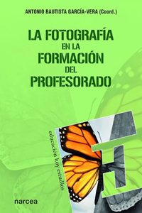 La fotografia en la formacion del profesorado (Spanish Edition)