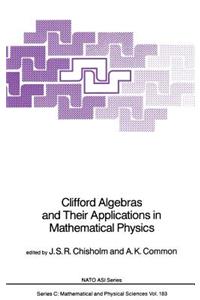 Clifford Algebras and Their Applications in Mathematical Physics