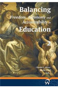 Balancing Freedom, Autonomy and Accountability in Education Volume 2