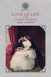 Love of Life, and Other Stories