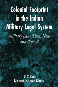 Colonial Footprint in the Indian Military Legal System Military Law