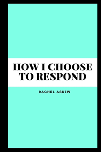 How I choose to respond
