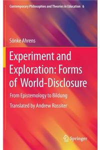 Experiment and Exploration: Forms of World-Disclosure