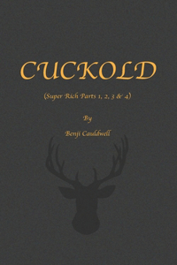 Cuckold (Super Rich Parts 1, 2, 3 & 4)