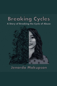 Breaking Cycles-A Story of Breaking the Cycle of Abuse