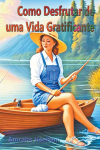 Como Desfrutar de uma Vida Gratificante
