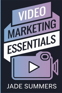 Video Marketing Essentials