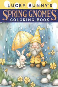 Lucky Bunny's Spring Gnomes Coloring Book