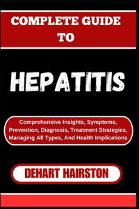 Complete Guide to Hepatitis