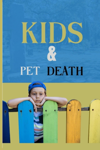 Kids &Pet Death: A Guide for Parents and Guardians