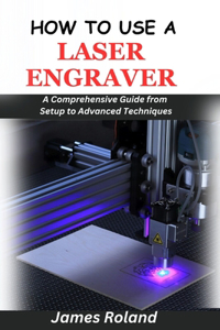 How to Use a Laser Engraver