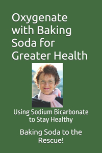 Oxygenate with Baking Soda for Greater Health