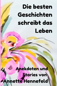 Die besten Geschichten schreibt das Leben