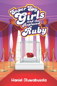 Super Spy Girls and the Replaced Ruby
