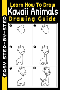 Learn How To Draw Kawaii Animals Easy Step-By-Step Drawing Guide For Kids And Adults