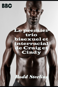 Le premier trio bisexuel et interracial de Craig et Cindy