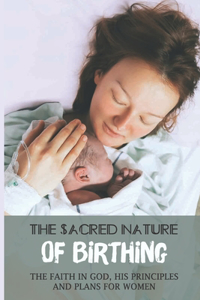 The Sacred Nature Of Birthing