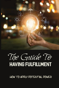 The Guide To Having Fulfillment