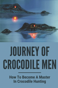 Journey Of Crocodile Men