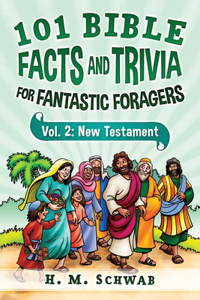101 Bible Facts and Trivia for Fantastic Foragers