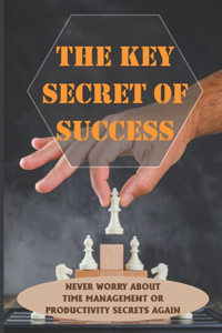 The Key Secret Of Success