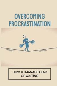 Overcoming Procrastination