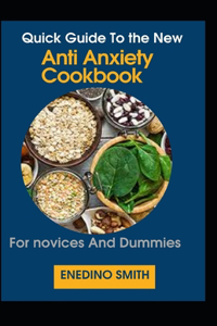 Quick Guide To The New Anti Anxiety Cookbook For Novices And Dummies