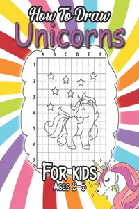 How To Draw Unicorns For Kids Ages 2-5