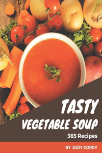 365 Tasty Vegetable Soup Recipes