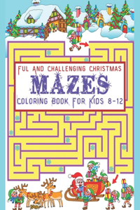 Fun and Challenging Christmas Mazes Coloring Book For Kids 8-12