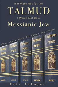 If It Were Not For The Talmud, I Would Not Be a Messianic Jew